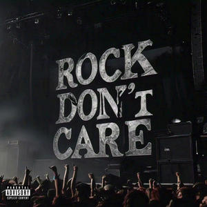 Rock Don't Care (Explicit)