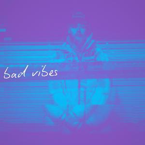 bad vibes (Explicit)