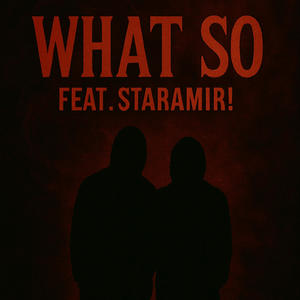 What so (feat. StarAmir!) (Explicit)