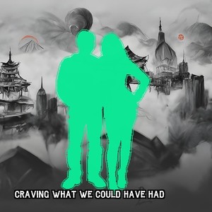 Craving What We Could Have Had
