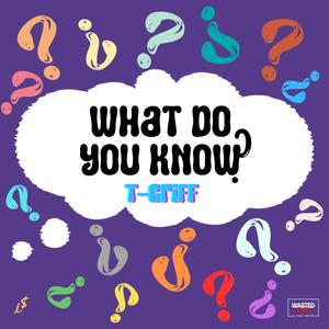 What Do You Know? (Explicit)