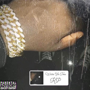 Waste Yo Time (Explicit)