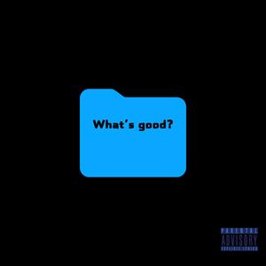 What's Good (Explicit)