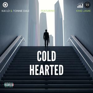 Cold Hearted. Kai Lo & Tonnie Dale (feat. King Jamie) (Explicit)