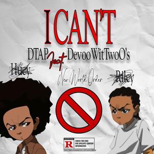 I CAN'T (feat. Devoo wit two Os) (Clean|Explicit)