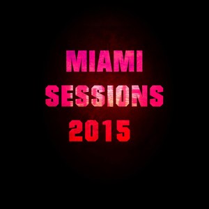 Miami Sessions 2015 (103 Dance Songs Now House Elctro Edm Minimal Progressive Extended Tracks for DJS and Live Set)