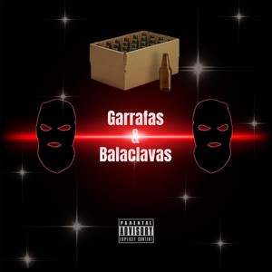 Garrafas & Balaclavas (Explicit)