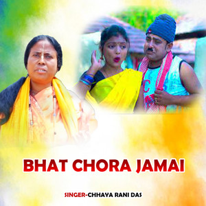 BHAT CHORA JAMAI