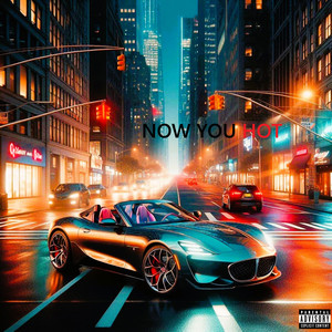 Now You Hot (Explicit)