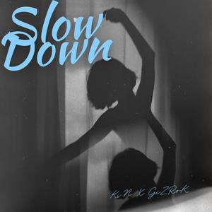 Slow Down (feat. Gizrok)