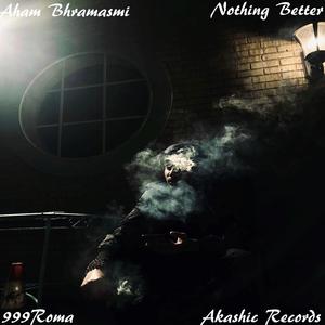 Nothing Better (feat. 999roma) [Explicit]