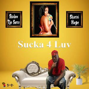 Sucka 4 Luv (feat. Sharai Hope) [Explicit]