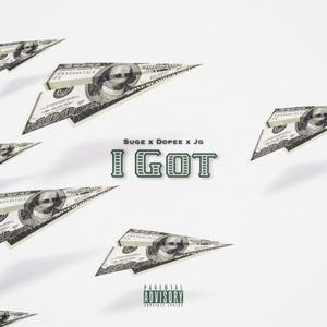 I Got (feat. Dopee & J.G)