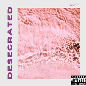 Desecrated (Explicit)