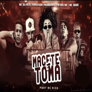 Macete e Toma (Explicit)