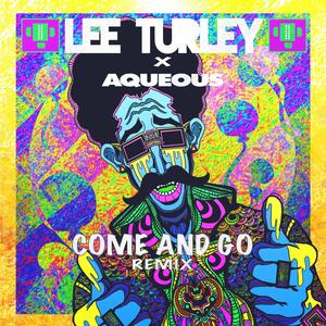 Come and Go(feat. Aqueous) (Remix)