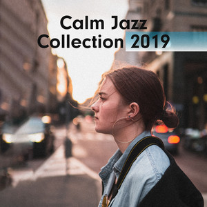 Calm Jazz Collection 2019 – Instrumental Jazz Music Ambient, Soft Jazz to Calm Down, Sleep, Relax, Night Music, Mellow Jazz Tunes