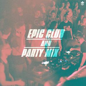 Epic Club and Party Mix