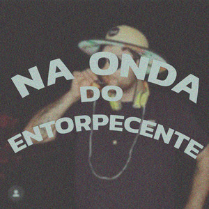 Na Onda do Entorpecente (Explicit)