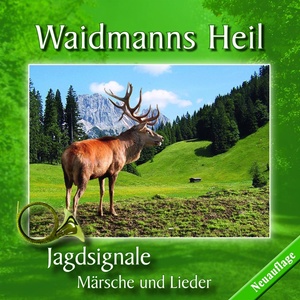 Waidmanns Heil - Jagdsignale - Märsche und Lieder