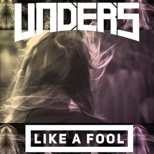 Unders - Like a Fool