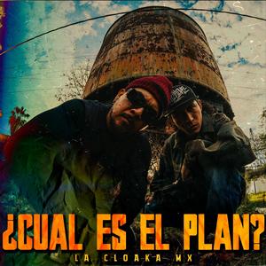 ¿Cual es el plan? (feat. LA CLOAKA MX) (Explicit)