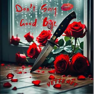 Don't Say Goodbye (Explicit)