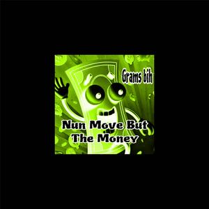 Nun Move But The Money (Explicit)