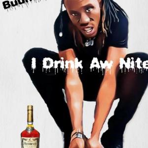 Drink the night away (Explicit)