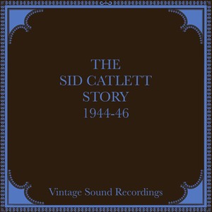 The Sid Catlett Story, 1944-1946 (Hq Remastered 2024)