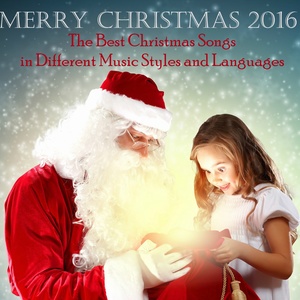 Merry Christmas 2016 (Best Christmas Songs in Different Music Styles and Languages)