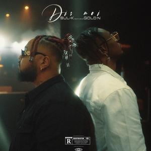Dis moi(feat. Gold N) (Explicit)