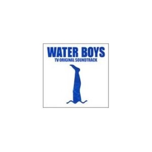 フジテレビ系ドラマ WATER BOYS TV オリジナル?サウンドトラック