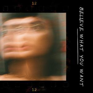 Believe What You Want (feat. Kim Dracula)