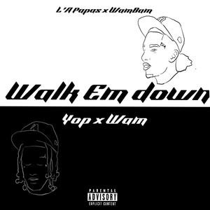 Walk Em Down (feat. WamBam)