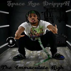 Space age DripppiN: The Immaculate High (Explicit)