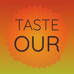 Taste Our