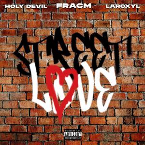 STREET LOVE (feat. Laroxyl & Holy D€vil) [Explicit]