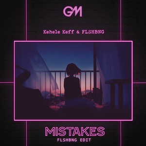 Mistakes (FLSHBNG Edit)