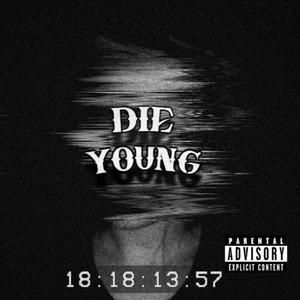 DIE YOUNG (Explicit)