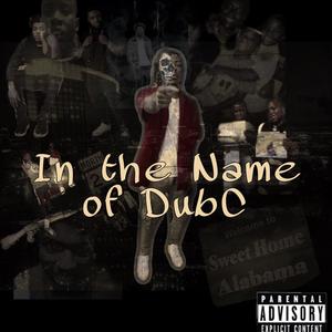 In The Name Of Dub C (Explicit)