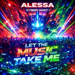 Let The Music Take Me (feat. Cyber Host)