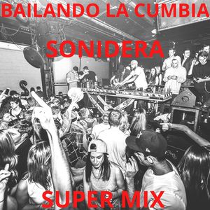 Super Mix Bailando La Cumbia Sonidera