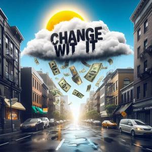 Change wit it (feat. KidNowo) (Explicit)