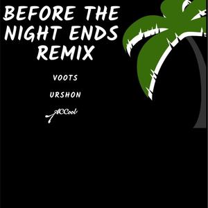 Before the Night Ends(feat. Urshon & A.C. Cool) (Remix|Explicit)