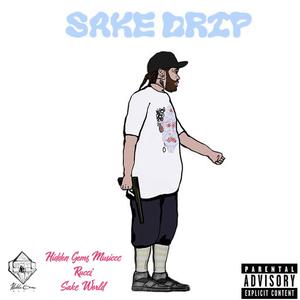 Sake Drip (feat. Rucci & Sake World) [Explicit]