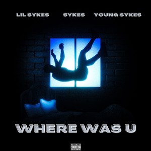 Where Was U (Explicit)