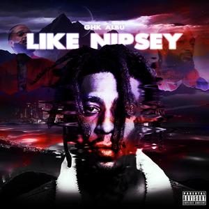 Like Nipsey (Explicit)