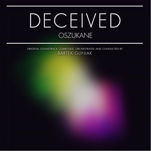 Deceived (Oszukane) [Original Motion Picture Soundtrack]