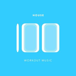 100 House Workout Music